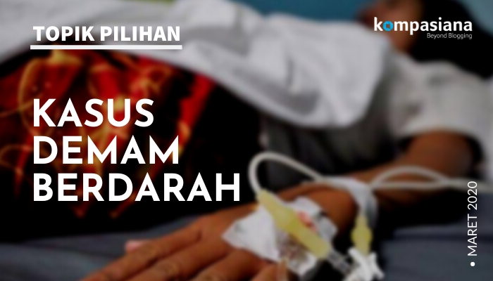 KASUS DEMAM BERDARAH MENINGKAT - Kompasiana.com