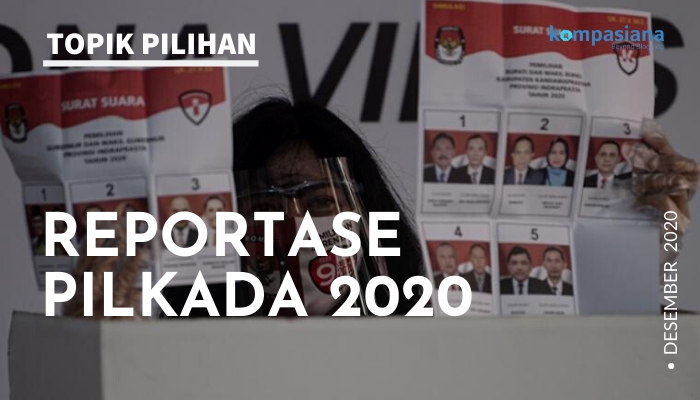 REPORTASE PILKADA SERENTAK 2020 - Kompasiana.com