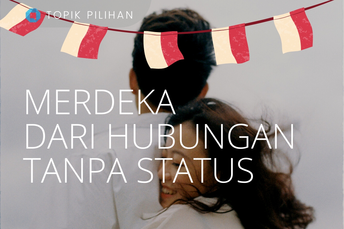 HUBUNGAN TANPA STATUS - Kompasiana.com