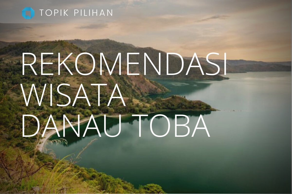 WISATA DANAU TOBA - Kompasiana.com