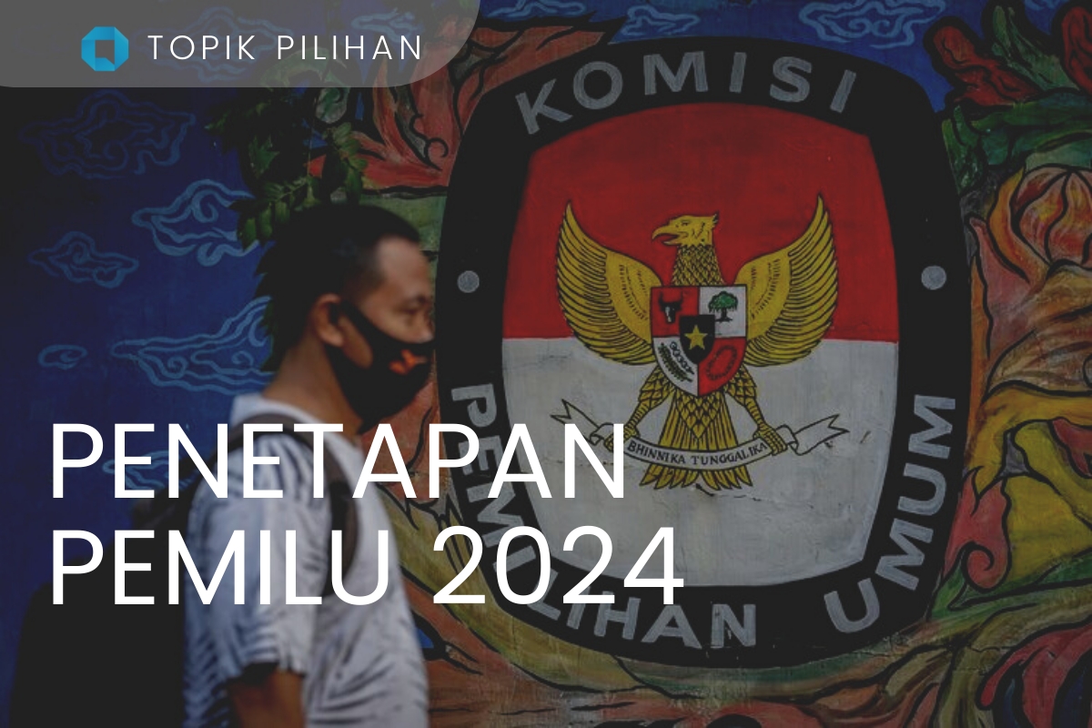 PENETAPAN PEMILU 2024 - Kompasiana.com