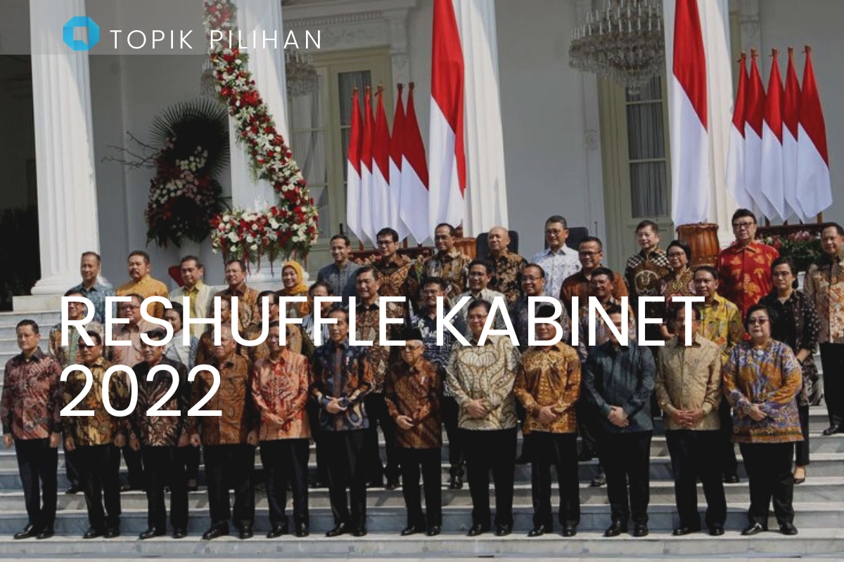 ISU RESHUFFLE KIAN MENGUAT, SIAPA YANG AKAN MENDUDUKI KURSI KABINET ...