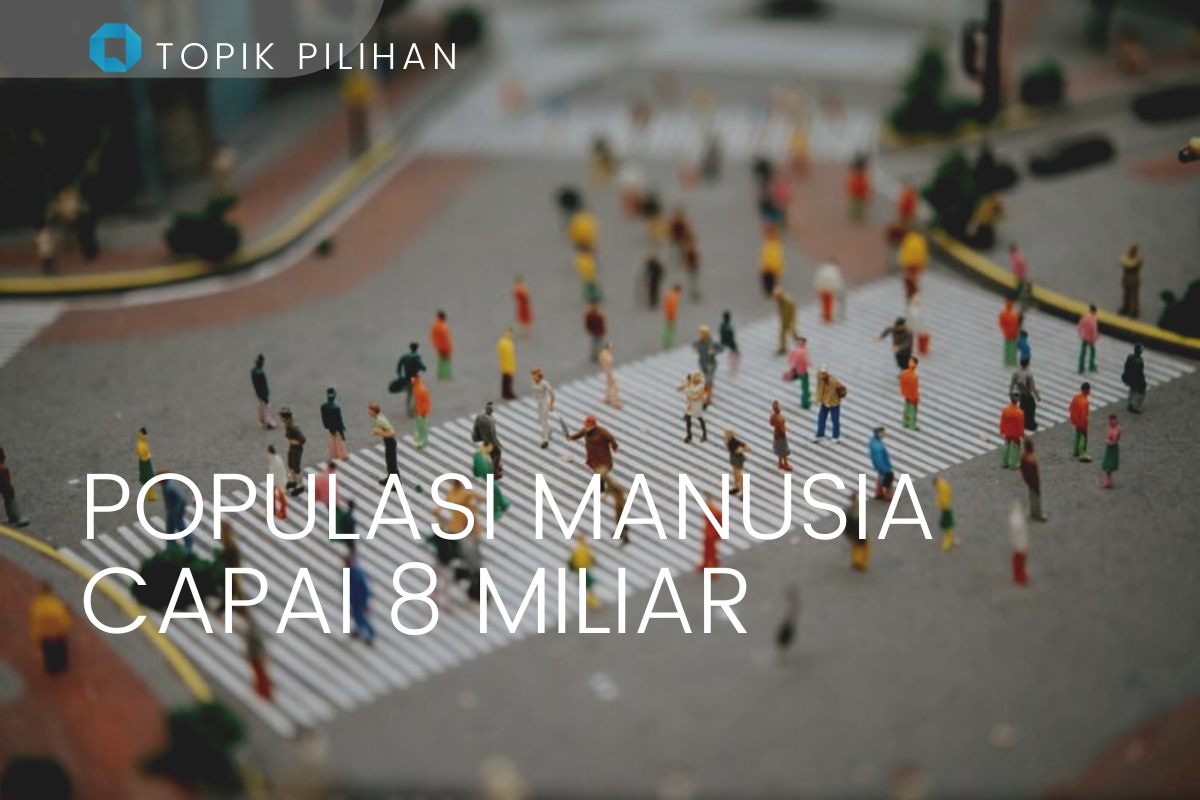 Populasi Manusia Capai 8 Miliar