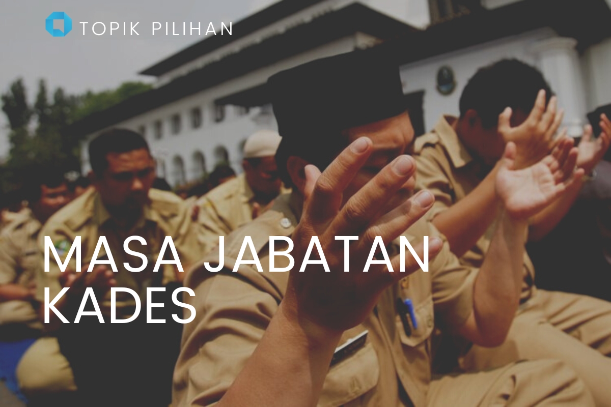 MASA JABATAN KADES - Kompasiana.com