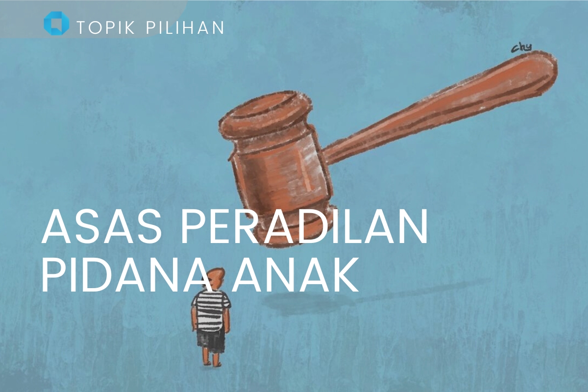 ASAS PERADILAN PIDANA ANAK - Kompasiana.com