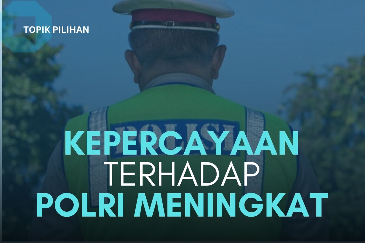 TINGKAT KEPERCAYAAN TERHADAP POLRI NAIK, APA SELANJUTNYA? - Kompasiana.com