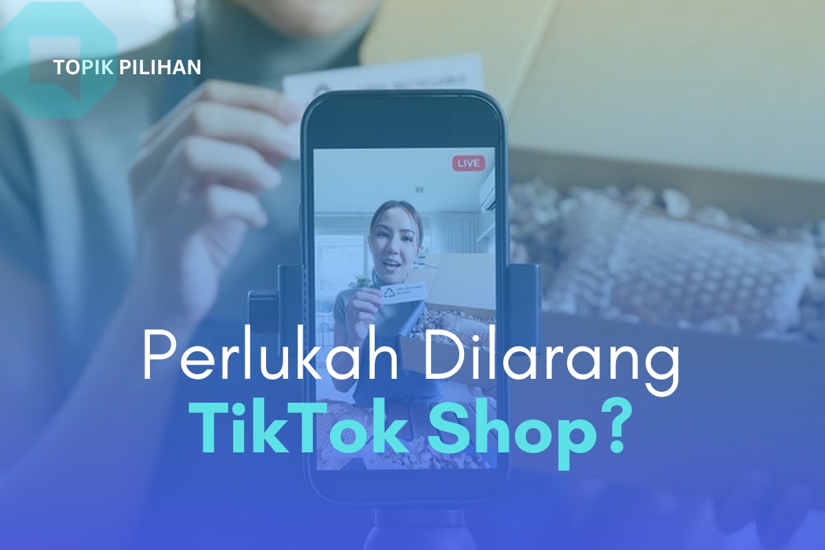 PERLUKAH TIKTOK SHOP DILARANG? - Kompasiana.com