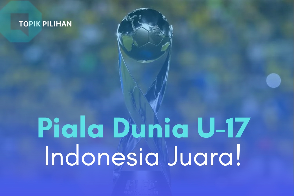 INDONESIA TUAN RUMAH PIALA DUNIA U-17 - Kompasiana.com