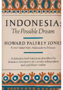 Buku “Indonesia The Possible Dream” karya Dubes Howard Jones