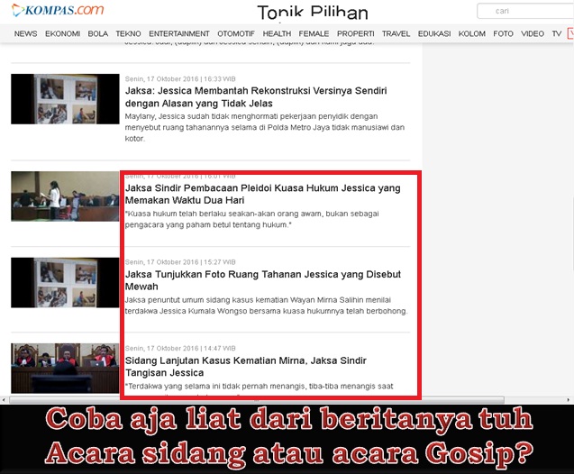 Kompas.com diedit oleh Mike Reyssent. Coba liat aja replik dari JPU, ga perlu baca isinya dari judulnya pun kita tau, itu cuma ajang gosip aja. Ngomongin keburukan orang aja. Ini kaya bukan sidang pembunuhan tapi sidang keluarga