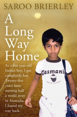 A Long Way Home, novel memoar Saroo Brierley yang diangkat ke layar lebar. Setelah film Lion, rencananya Saroo akan kembali menulis buku yang akan menjadi prekuel film Lion. (foto sumber: http://saroobrierley.com/)