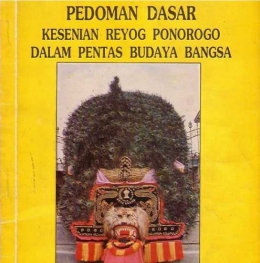 Buku Pedoman Dasar Kesenian Reyog Ponorogo dalam Pentas Budaya Bangsa / dokpri