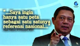 Kutipan dari Presiden Susilo Bambang Yudhoyono terkait Kebijakan Satu Peta (Sumber Buku Peran Informasi Geospasial dalam Pembangunan Indonesia)