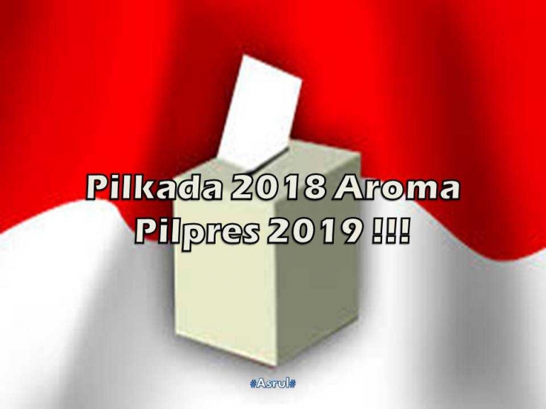 Pilkada 2018 Beraroma Pilpres 2019 (dok-Asrul)