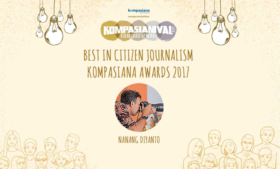 Inilah Dia Para Peraih Kompasiana Awards 2017! Halaman 1 - Kompasiana.com