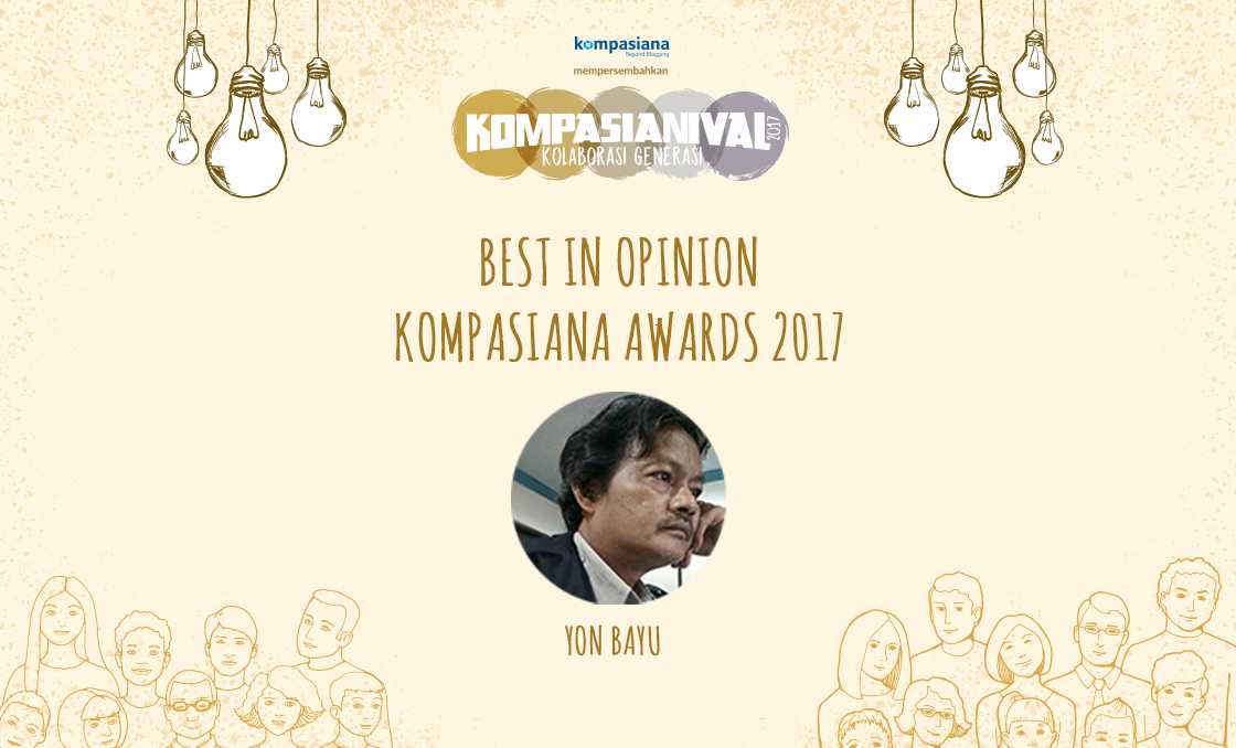 Inilah Dia Para Peraih Kompasiana Awards 2017! Halaman 1 - Kompasiana.com