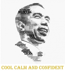 Cool Calm Confident and Jokowi - koleksi Arnold M.