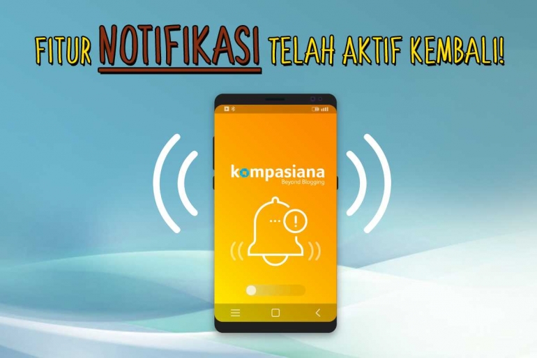 Fitur Notifikasi Telah Aktif Kembali!/Ilustrasi: Kompasiana.com