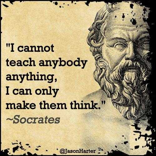 Setiap pendidik melakukan apa yang pernah dilakukan Socrates. Dia mendidik orang untuk bisa berpikir. (Sumber: http://thedailyquotes.com/make-them-think/)