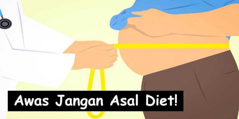 DIET TANPA PENGAWASAN DOKTER BISA BERBAHAYA