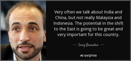 Menurut Tariq dalam sebuah kesempatan, Indonesia merupakan sebuah negara yg mempunyai potensi yg sama besarnya dengan Cina & India dalam kemajuan dunia. (foto sumber: AZ Quotes)