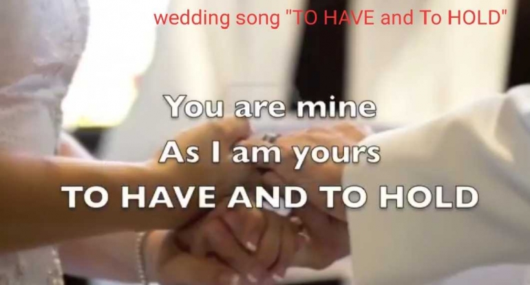 Picture from: Wedding Song "To HAVE and To HOLD"