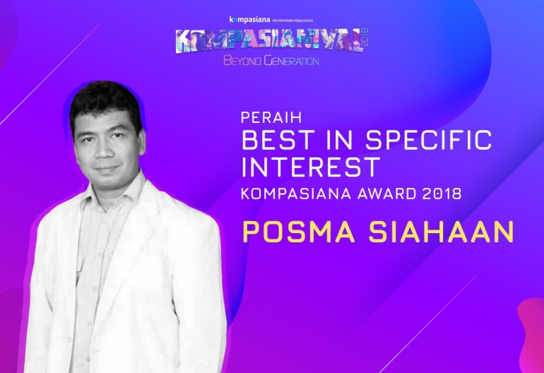 Posma Siahaan sebagai Best in Specific Interest Kompasiana Award 2018|Kompasiana