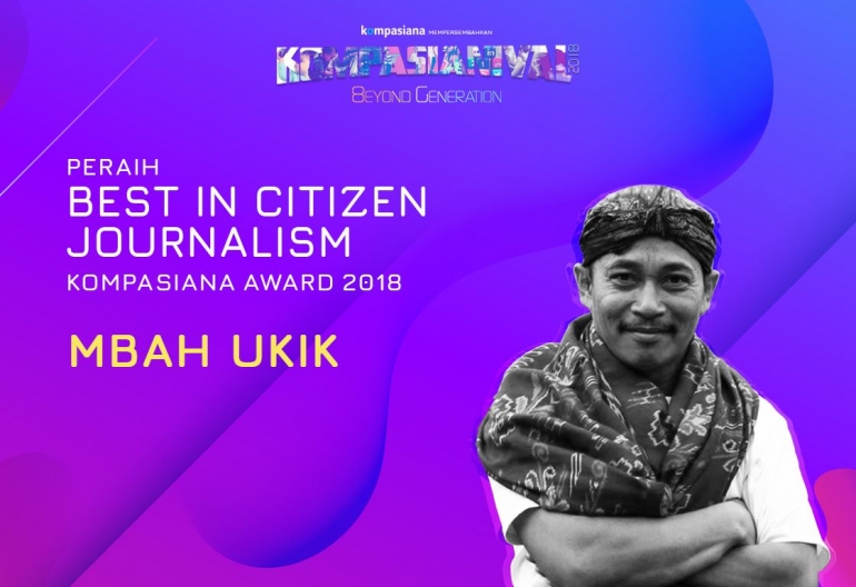 Mbah Ukik sebagai Best in Citizen Journalism dan People Choice Kompasiana Award 2018| Kompasiana
