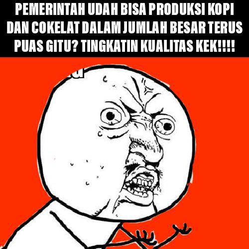 Why u no? (meme editan pribadi)