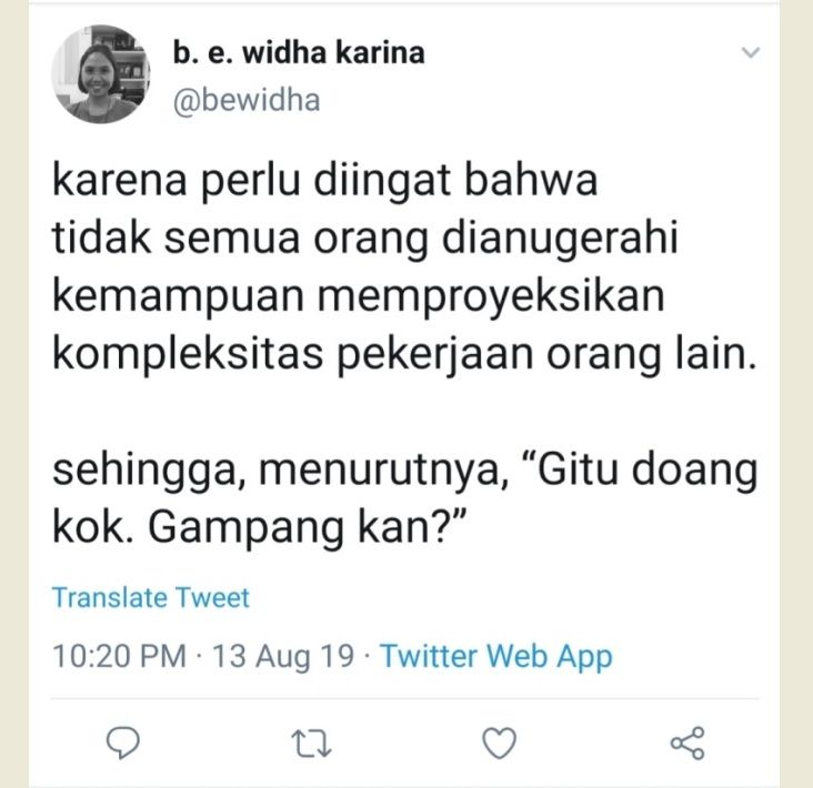 Ini cuitan Widha Karina yang menggelitik saya. Kompleksitas pekerjaan orang lain, tentulah tidak sepenuhnya kita pahami. Maka, kita harus pertimbangkan banyak hal, sebelum berkata: gitu doang kok, gampang kan? Foto: dicapture dari laman twitter.com