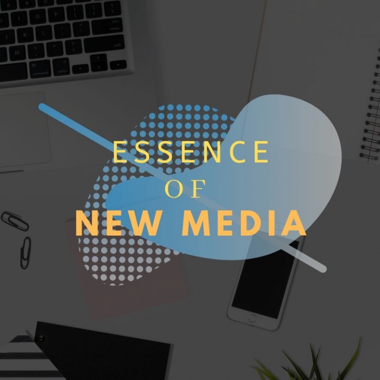 Essence of New Media. Sumber: dokpri