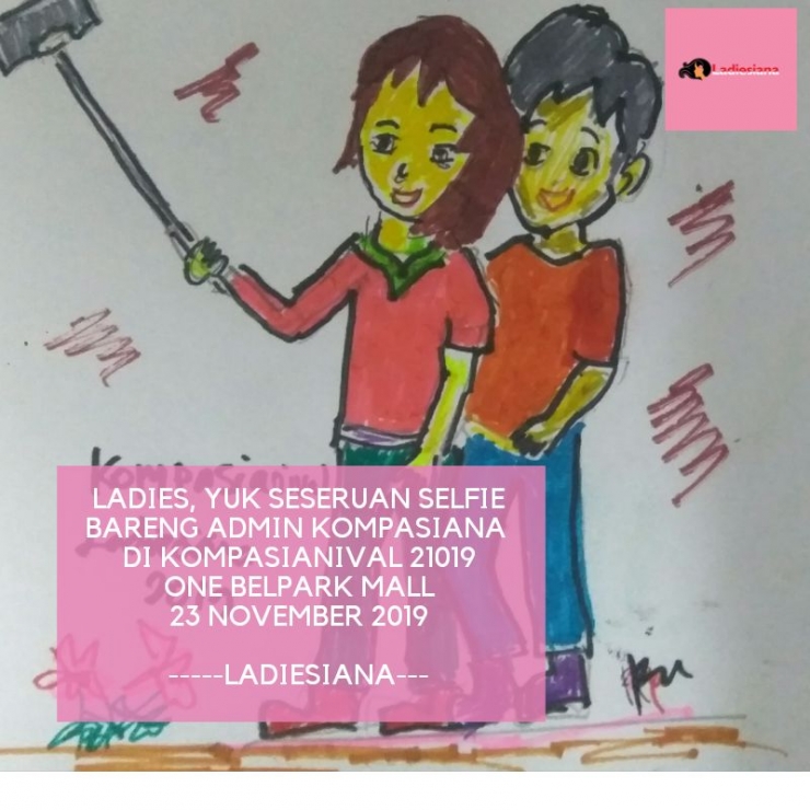 Seseruan Selfe Bareng admn Kompasiana di Kompasinival 2019 (dok:Ladiesiana)