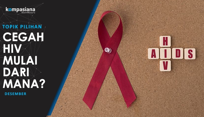 CEGAH HIV/AIDS, MULAI DARI MANA? - Kompasiana.com