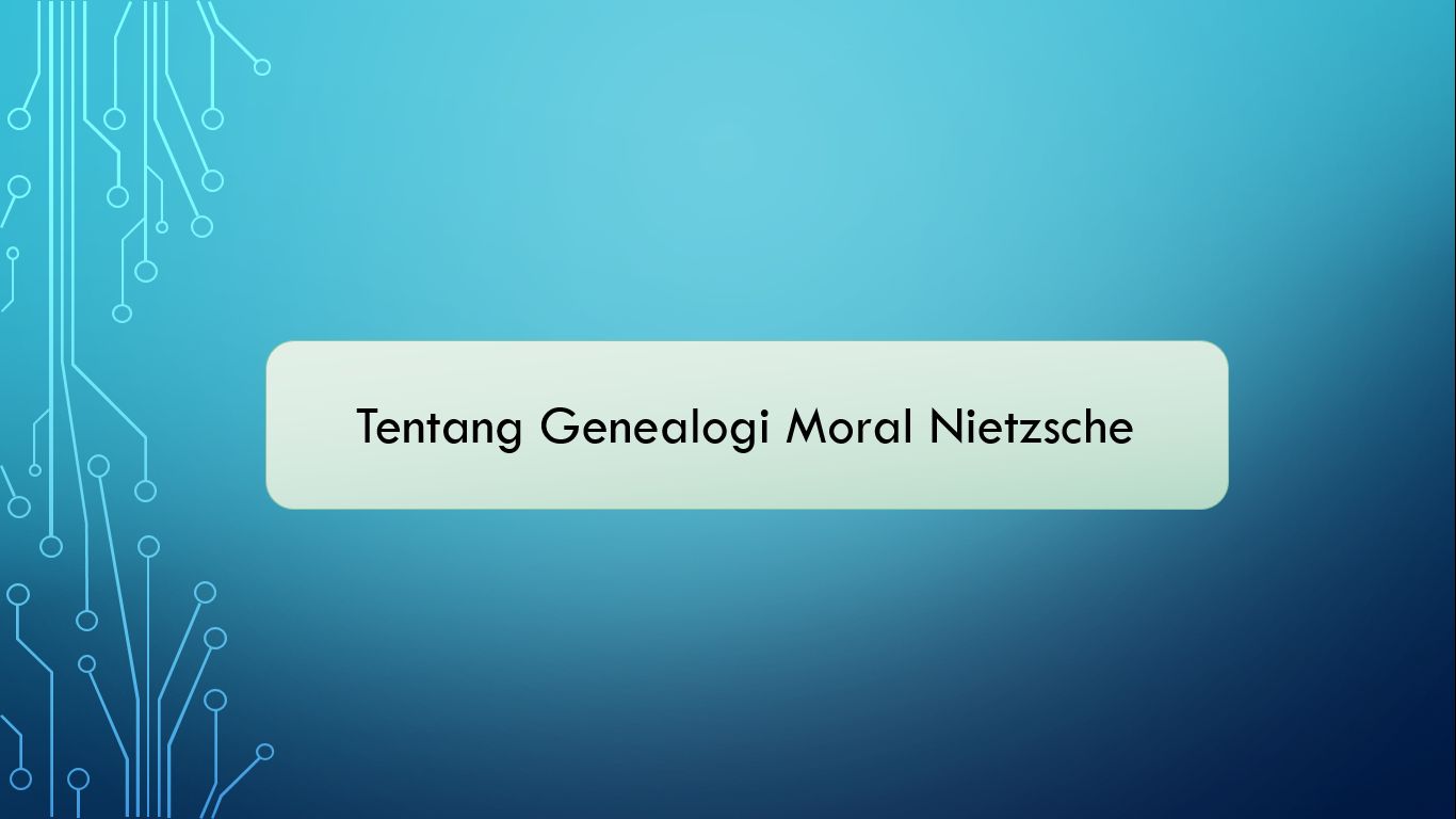 Tentang Genealogi Moral Halaman 1 - Kompasiana.com