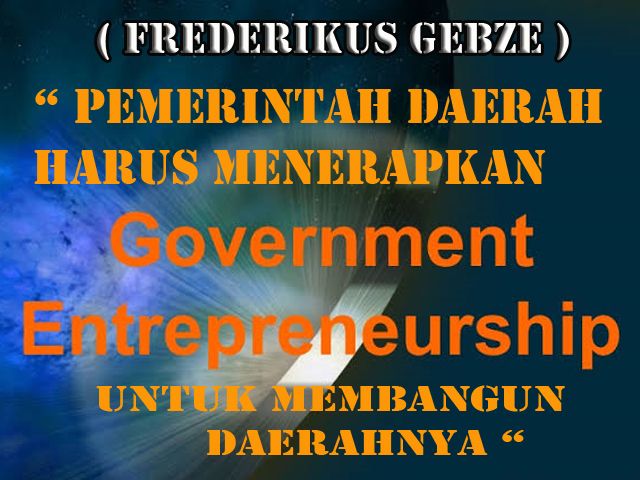 Potensi Daerah dan Government Entrepreneurship, Oleh : Frederikus Gebze, S.E,. M.Si (Bupati Kabupaten Merauke)/dokpri