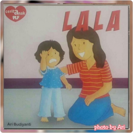 Lala. Written by Ari Budiyanti. Photo by Ari