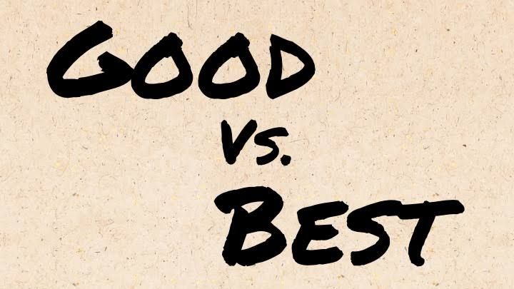 Good vs Best (Sumber : https://www.mesachurch.org)