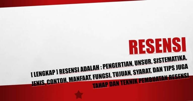 GuruPendidikan.Com Resensi Adalah : Pengertian, Unsur, Sistematika, Jenis, Contoh