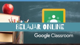 Belajar online secara interaktif dengan Google Classroom (gambar diolah dari Canva)