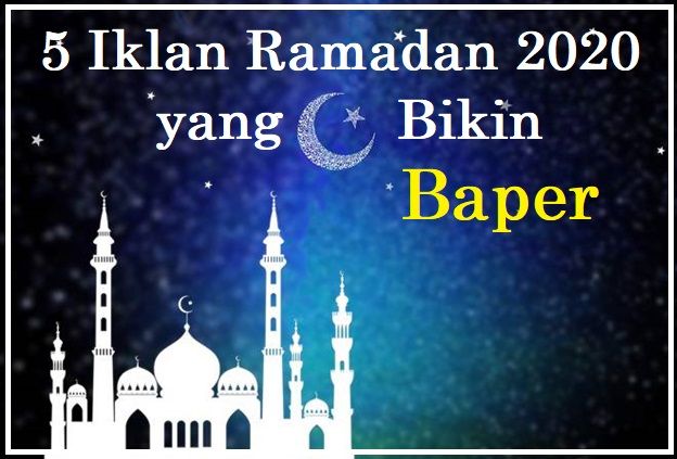 Iklan Ramadan 2020 yang Bikin Baper (Sumber: businesstoday.in/diolah)