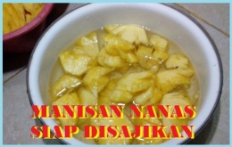 Manisan nanas siap disajikan (Sumber: dokumen pribadi)