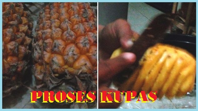 Proses Pengupasan Buah Nanas (Sumber: dokumen pribadi)