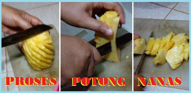 Proses potong nanas (Sumber: dokumen pribadi)