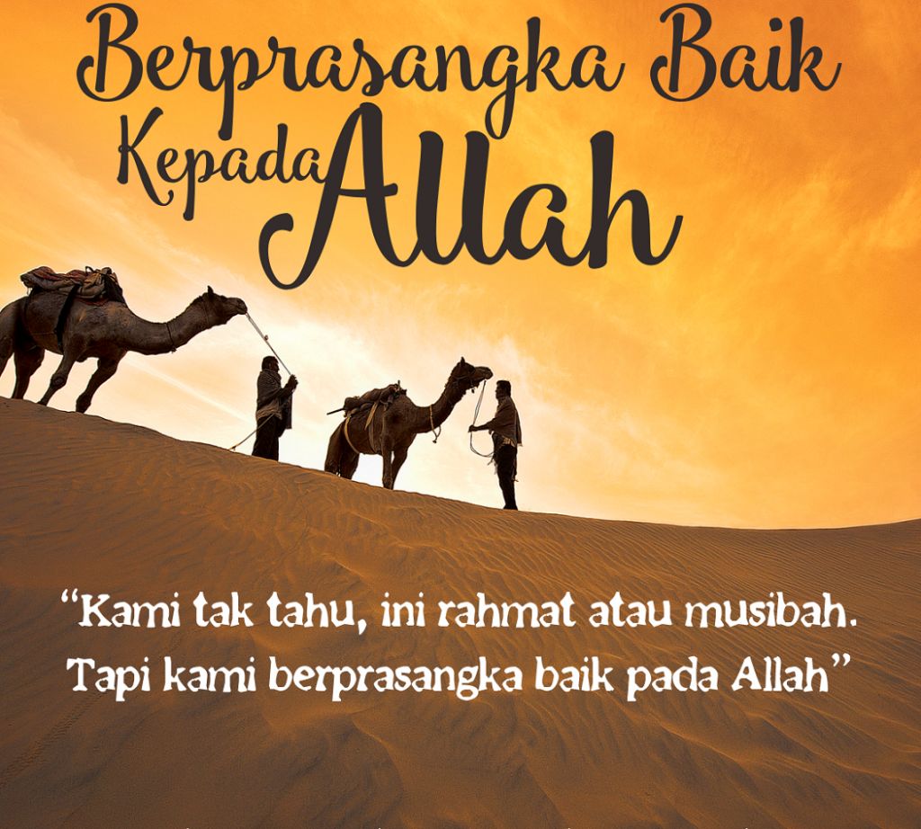 Jangan Mengeluh, Berprasangka Baiklah pada Ketetapan-NYA (Sumber : darunnajah.com)