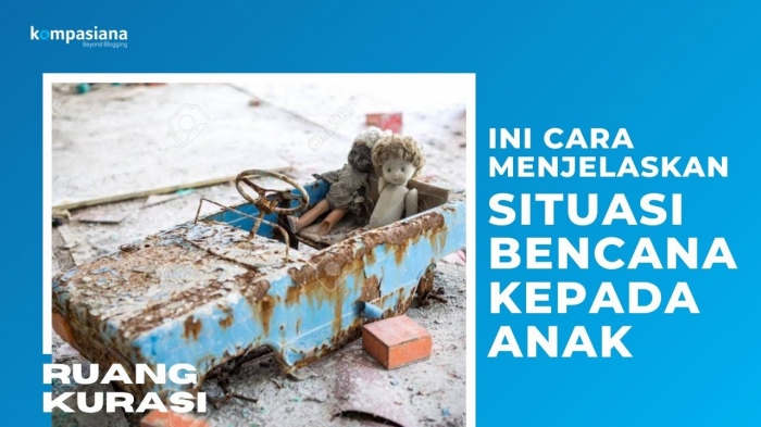 Ruang Kurasi: Cara Menjelaskan Situasi Bencana pada Anak