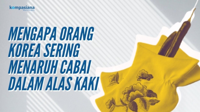 Ruang Kurasi: Orang Korea Gemar Menaruh Cabai dalam Alas Kaki