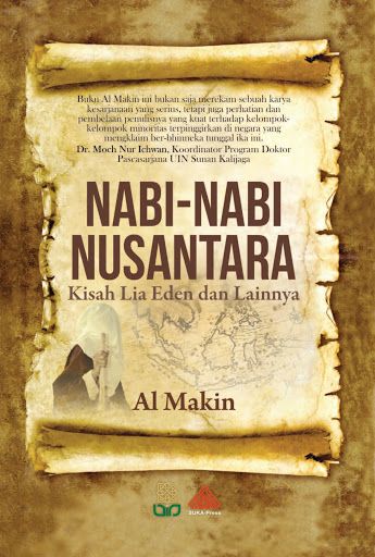 Nabi-Nabi Nusantara; Kisah Lia Eden dan Lainnya | Al Makin | April 2017 | xxviii+372 halaman | Suka-Press | 978-602-1326-56-5