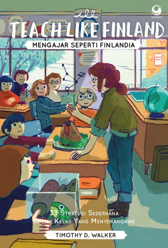 Teach Like Finland | Timothy D. Walker | Juli 2017 | ISBN : 978 602 452 044 1 | Penerbit Grasindo | Genre : Educational