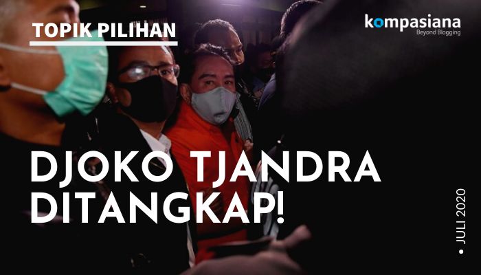 Djoko Tjandra, Buron 11 Tahun Itu, Akhirnya Ditangkap! - Kompasiana.com