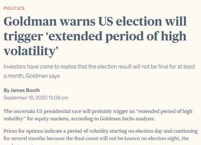 source: fnlondon.com (https://www.fnlondon.com/articles/goldman-says-us-presidential-race-likely-to-lead-to-extended-period-of-high-volatility-for-equities-20200918)
